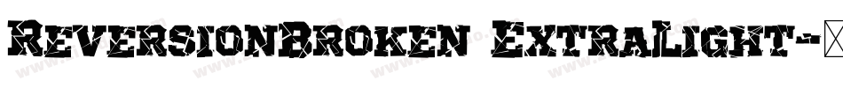 ReversionBroken ExtraLight字体转换